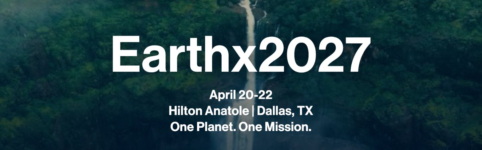 EarthX 2027, April 20 to 22, Hilton Anatole, Dallas, Texas. One Planet. One Mission.